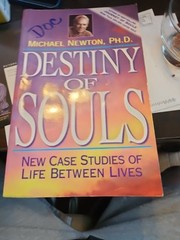 Destiny of Souls : New Case Studies of Life Between Lives by Michael Newton…
