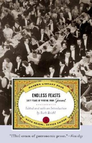 Endless Feasts: Sixty Years of Writing from Gourmet (Modern Library Food) – GOOD