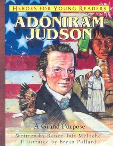 Adoniram Judson: A Grand Purpose by Meloche, Renee Taft