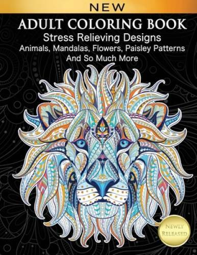 Adult Coloring Book : Stress Relieving Designs Animals, Mandalas, Fl – VERY GOOD