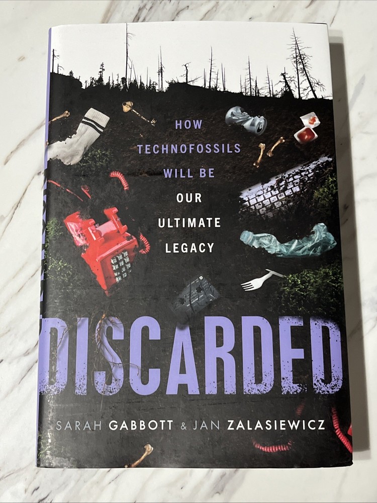Discarded: How Technofossils by Sarah Gabbott Hardcover Oxford