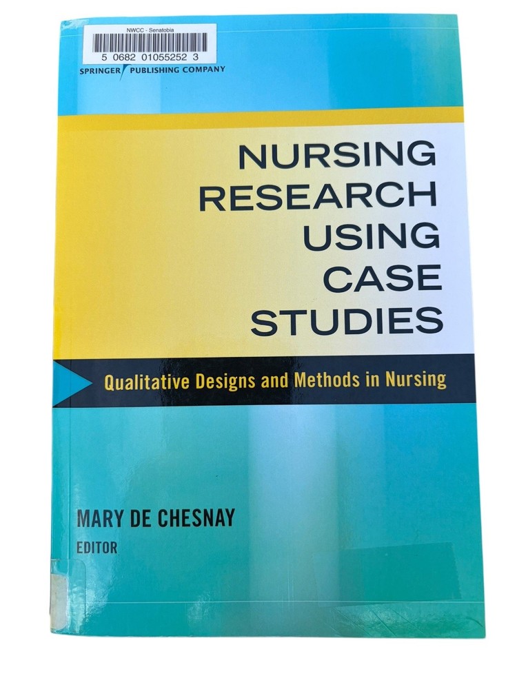Nursing Research Using Case Studies Mary de Chesnay 2017 Qualitative Methods