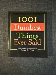 1001 Ser.: 1001 Dumbest Things Ever Said by Steven D. Price (2005, Trade…