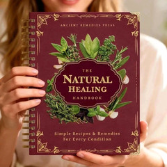 The Natural Healing Handbook Spiral Bound Guide For Herbal Remedies And NaturalT