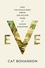 Eve: How the Female Body Drove 200 Mi…, Bohannon, Cat