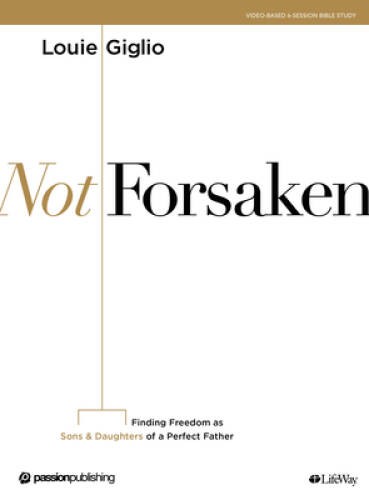 Not Forsaken – Bible Study Book – Paperback By Louie Giglio – VERY GOOD