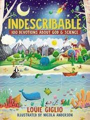 Indescribable: 100 Devotions about God and Science by Giglio, Louie