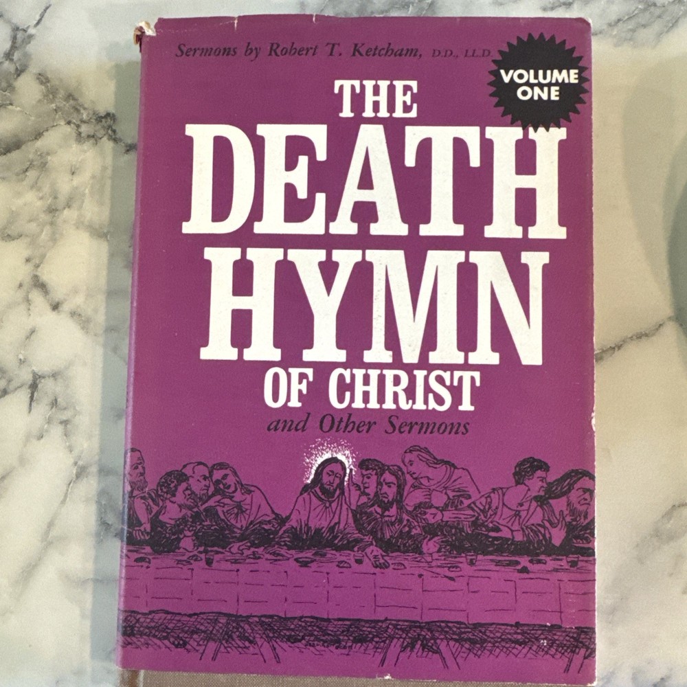 THE DEATH HYMN OF CHRIST AND OTHER SERMONS, VOL. 1 By Robert T. Ketcham