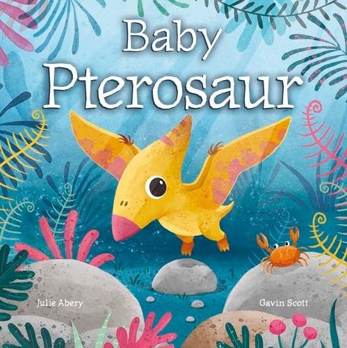 Julie Abery Baby Pterosaur (Board Book)