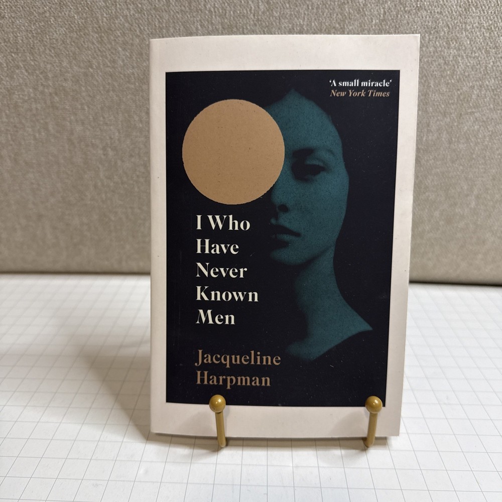 I Who Have Never Known Men By Jacqueline Harpman. PB. ISBN# 9781529111798