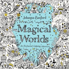 Magical Worlds: An Enchanted Coloring Adventure by Johanna Basford (0143138359)