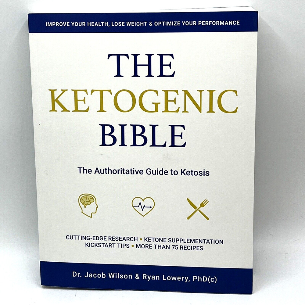 The Ketogenic Bible Dr Jacob Wilson & Ryan Lowery PhD(c) Paperback