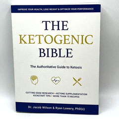 The Ketogenic Bible Dr Jacob Wilson & Ryan Lowery PhD(c) Paperback