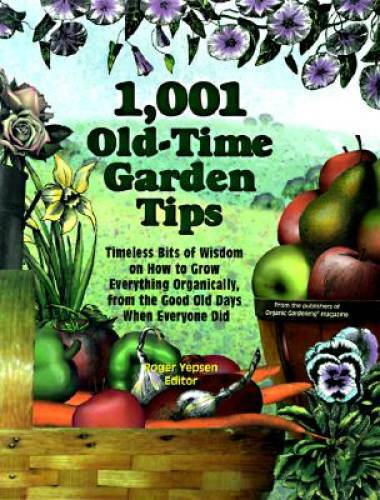 1,001 Old-Time Garden Tips: Timeless Bits of Wisdom on How to Grow Everyt – GOOD