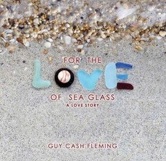 For the Love of Sea Glass: A Love Story