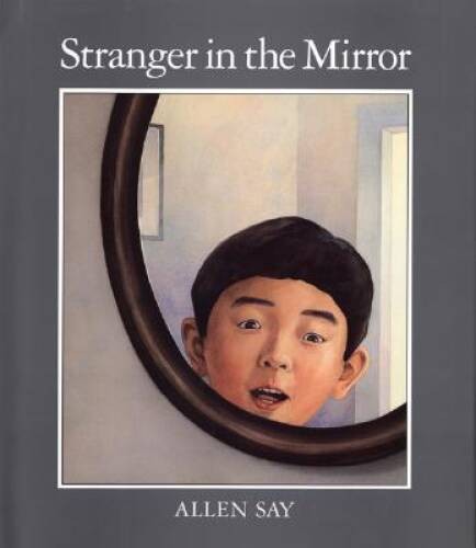 Stranger in the Mirror – Hardcover By Say, Allen – VERY GOOD