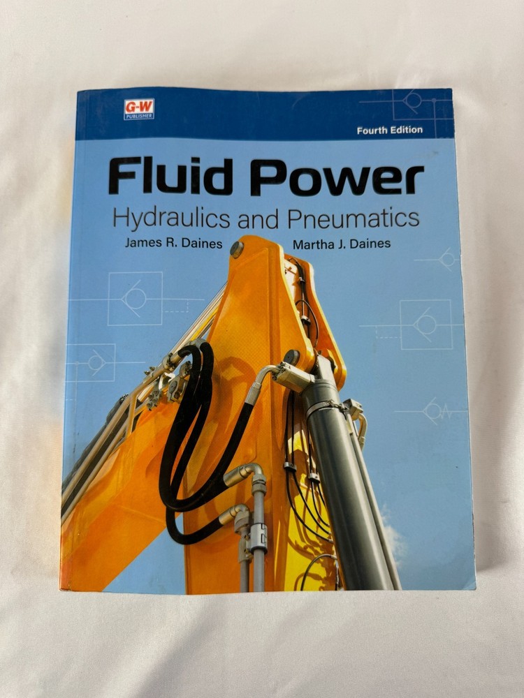 Fluid Power: Hydraulics and Pneumatics 4th Edition By Daines