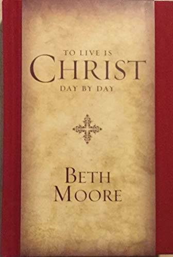 To Live Is Christ — Day By Day Devotional – Hardcover By Beth Moore – GOOD