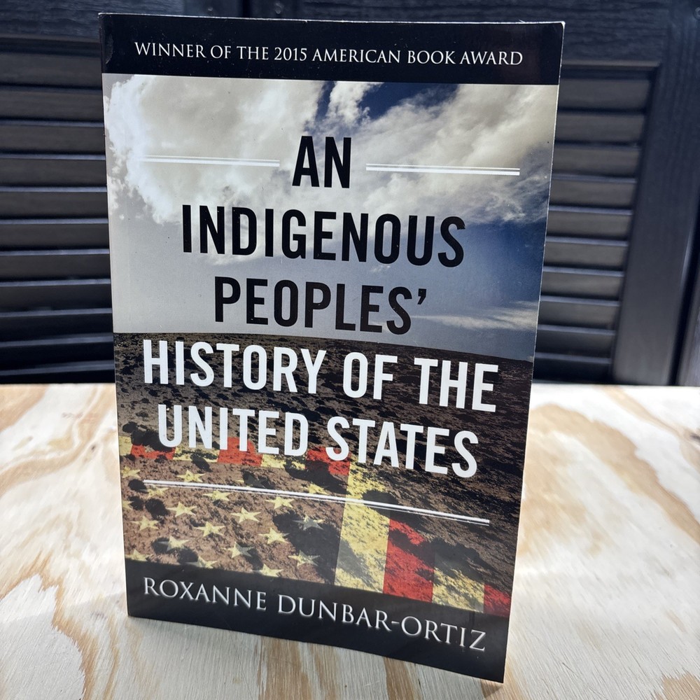 An Indigenous Peoples’ History of the United States Roxanne Dunbar-Ortiz 2014:VG