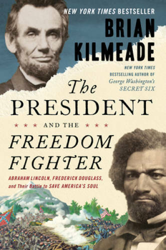 The President and the Freedom Fighter: Abraham Lincoln, Frederick Douglas – GOOD