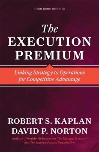 Robert S. Kaplan David P. Norton The Execution Premium (Hardback)