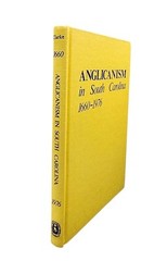 Anglicanism in South Carolina 1660-1976 • Compiled by Rev. Philip G. Clarke, Jr.