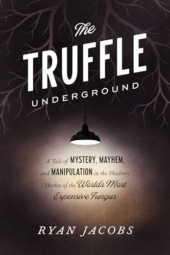 The Truffle Underground: A Tale of Mys…, Jacobs, Ryan