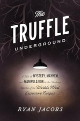 The Truffle Underground: A Tale of Mys…, Jacobs, Ryan