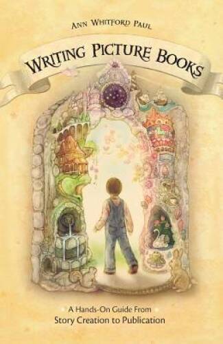 Writing Picture Books: A Hands-On Guide from Story Creation to – VERY GOOD