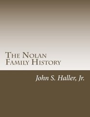 THE NOLAN FAMILY HISTORY By Haller John S. Jr. **BRAND NEW**