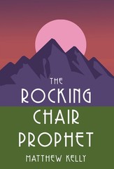 The Rocking Chair Prophet – Matthew Kelly – Good – See condition notes