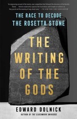 The Writing of the Gods: The Race to Decode the Rosetta Stone by Dolnick, Edwar
