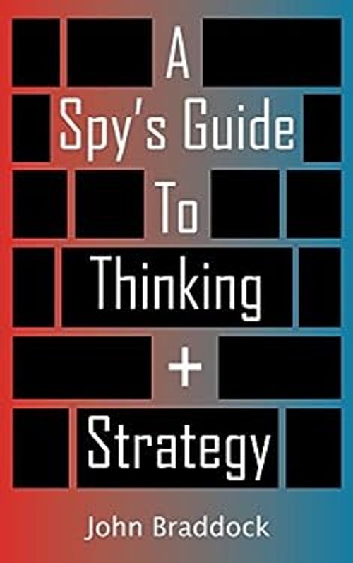 A Spy’s Guide To Thinking + Strategy Paperback John Braddock