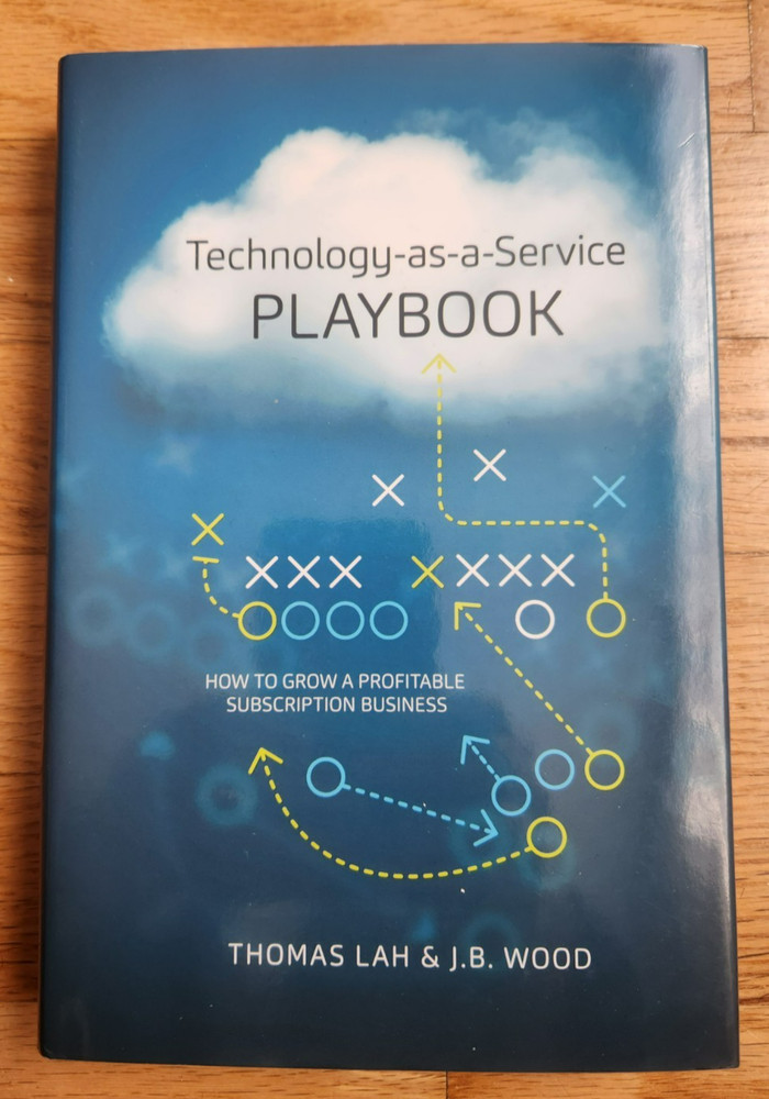 TECHNOLOGY-AS-A-SERVICE PLAYBOOK How to Grow a Profitable Thomas Lah, J. B. Wood