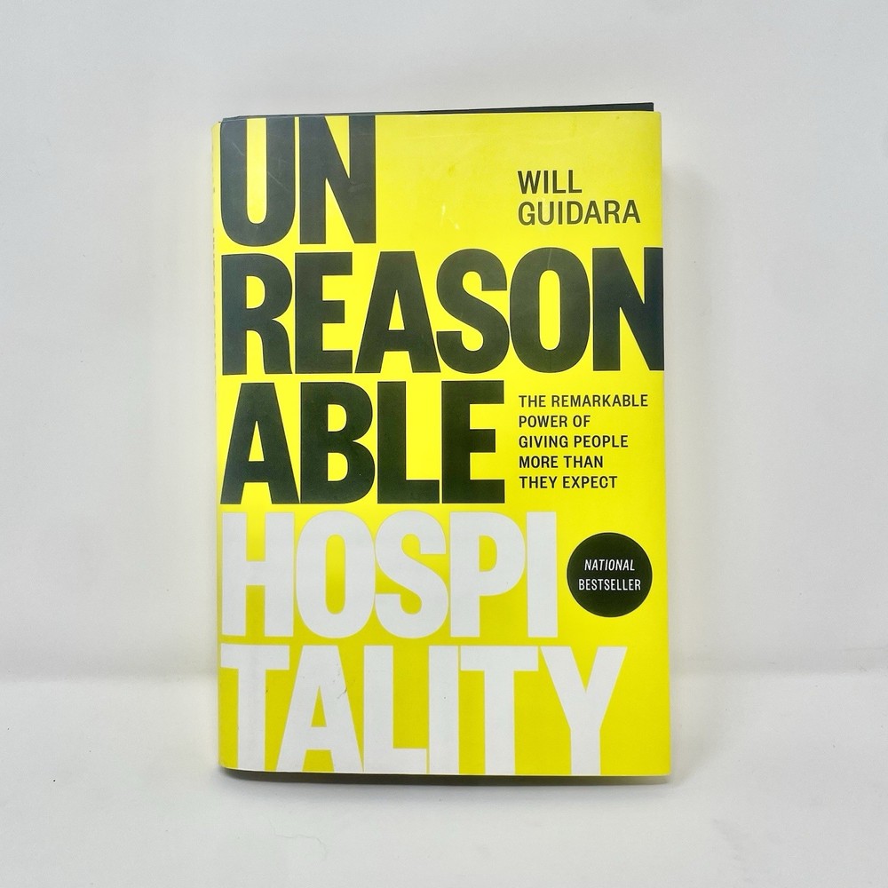 Unreasonable Hospitality The Remarkable Power of Givin By Will Guidara Hardcover