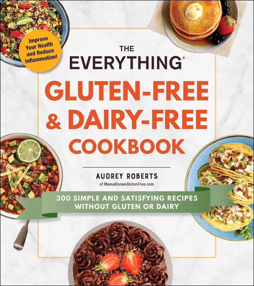 The Everything Gluten-Free & Dairy-Free Cookbook: 300 Simple and Satisfying …