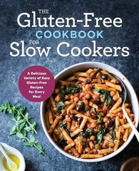 The Gluten-Free Cookbook for Slow Cookers: A Delicious Variety of Easy Glute…