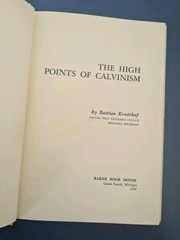 The High Points of Calvinism by Bastian Kruithof – Baker Book House, 1949