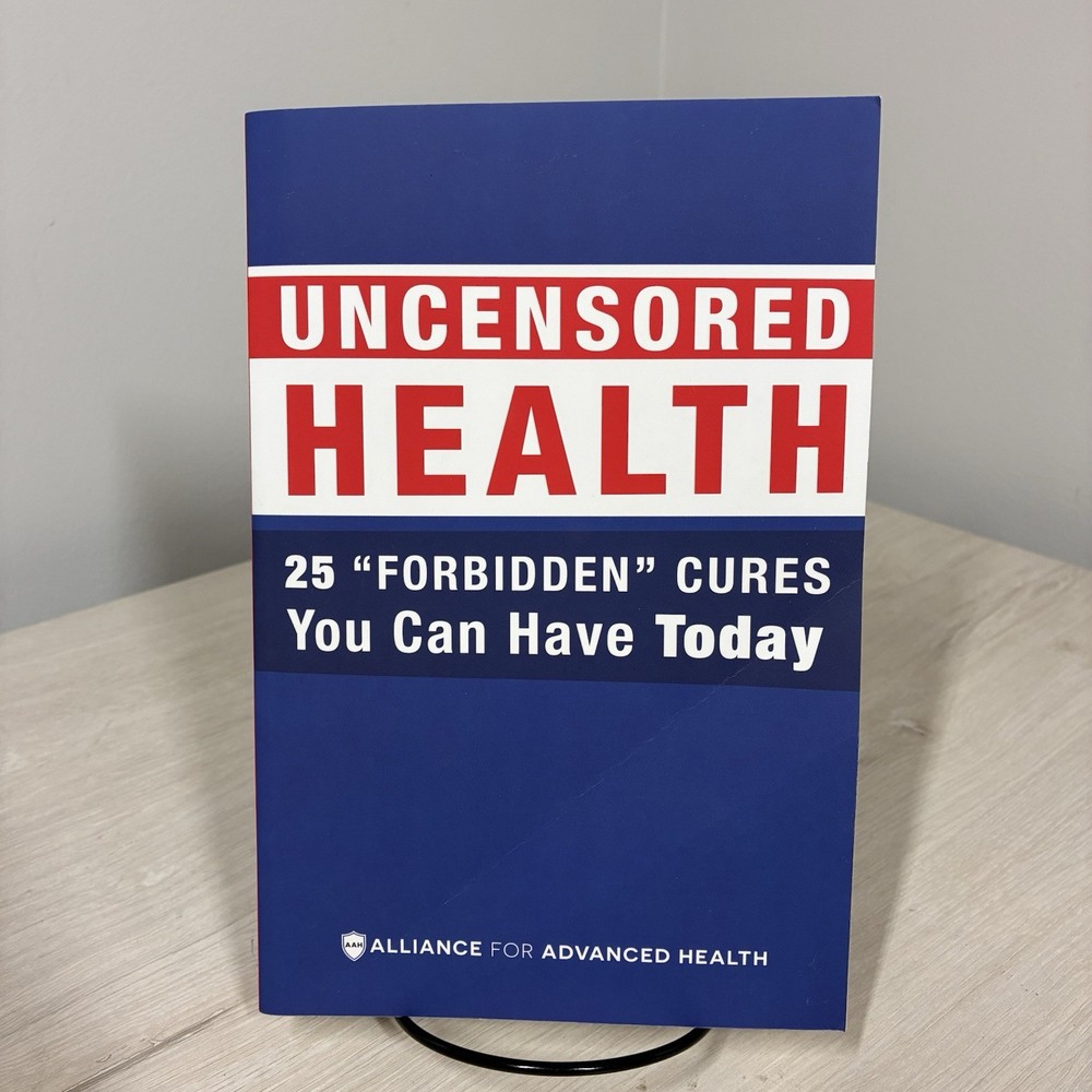 Uncensored Health 25 Forbidden Cures PB 2018 Alliance for Advanced Health