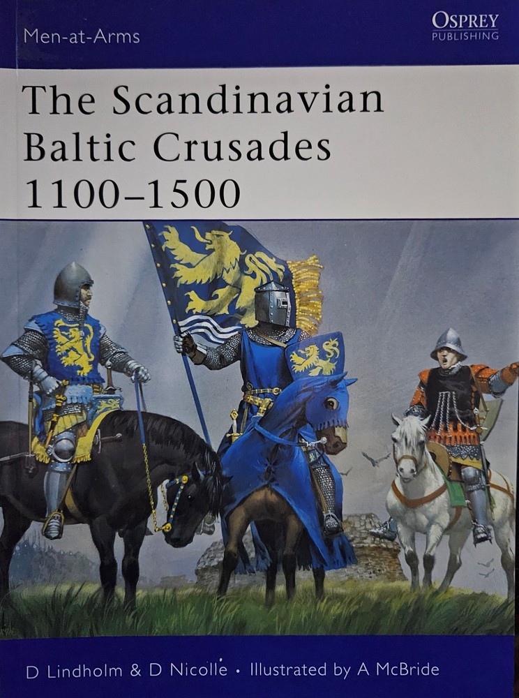 Scandinavian Baltic Crusades 1100-1500 Osprey Men-at-Arms Series 436