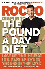 The Pound a Day Diet: Lose Up to 5 Pounds in 5 Days by Eating the Foods You Lov