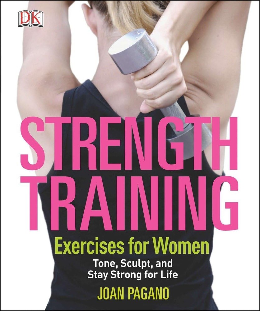 Strength Training Exercises for Women: Tone, Sculpt, and Stay Strong for Lif…