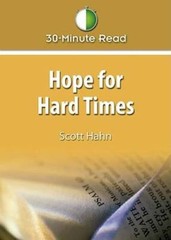 30 Minute Read: Hope for Hard Times – Paperback By Scott Hahn – GOOD