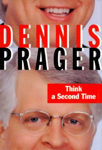 Think a Second Time by Dennis Prager