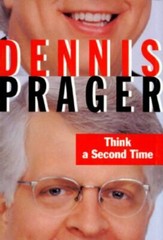 Think a Second Time by Dennis Prager