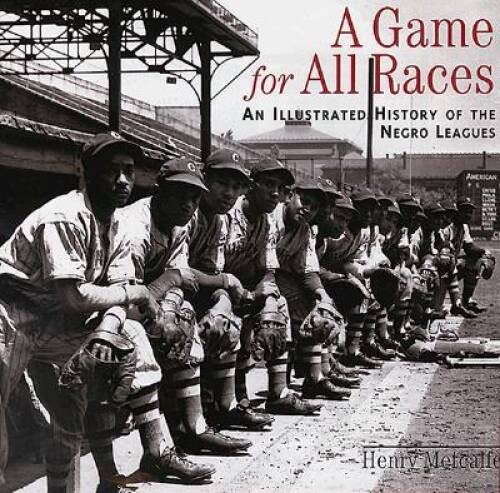 A Game for All Races: An Illustrated History of the Negro Leagues – VERY GOOD