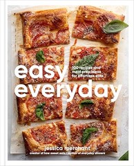 Easy Everyday: 100 Recipes and Meal Prep Ideas for Effortless Eats; A Cookbo…