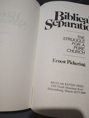 BIBLICAL SEPARATION: THE STRUGGLE FOR A PURE CHURCH By Ernest D Pickering