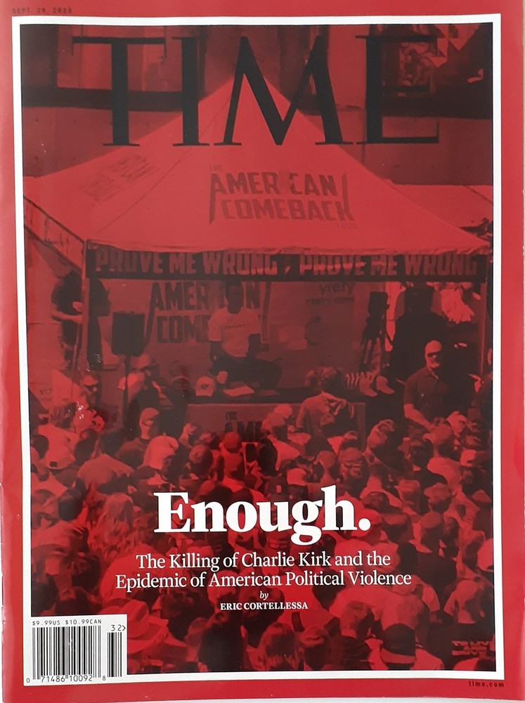 TIME weekly- Sept. 29, 2025 „ENOUGH.” The Killing of Charlie Kirk