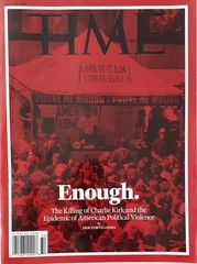 TIME weekly- Sept. 29, 2025 „ENOUGH.” The Killing of Charlie Kirk